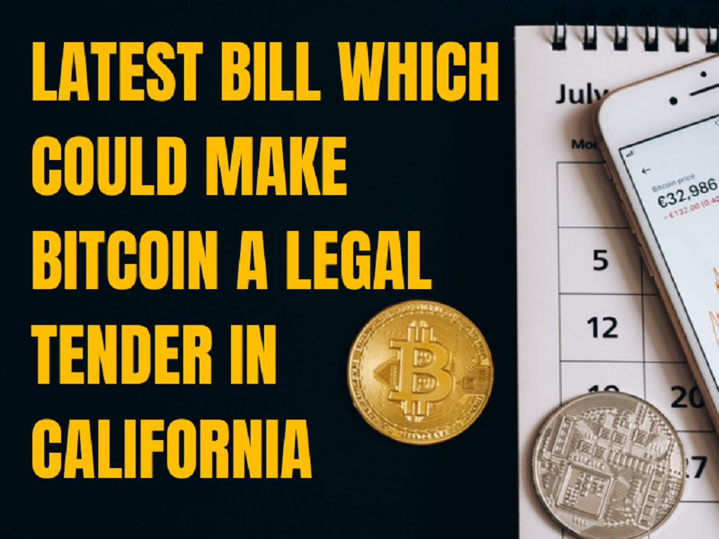 Latest Bill which Could Make Bitcoin a Legal Tender in California