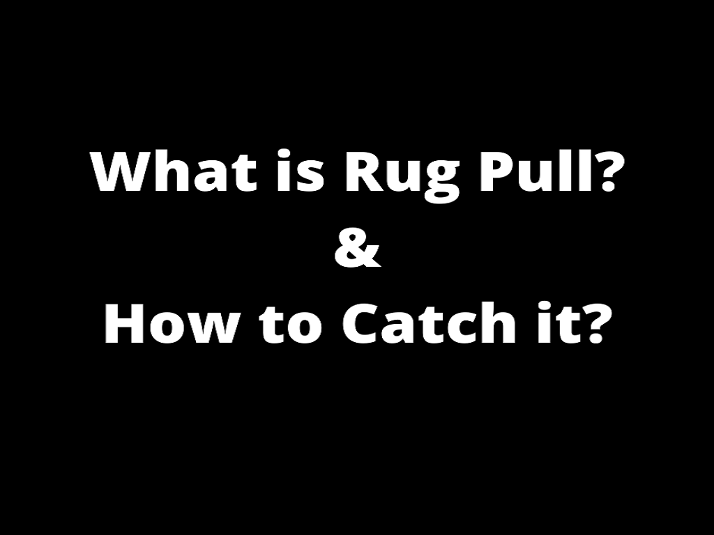 Rug Pull – what is it and how to catch a Rug pull?