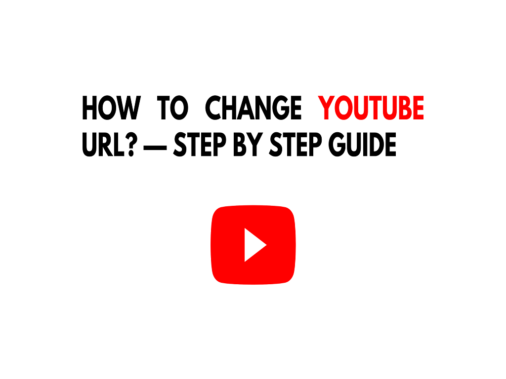 How to change YouTube URL? (Step by Step Guide)