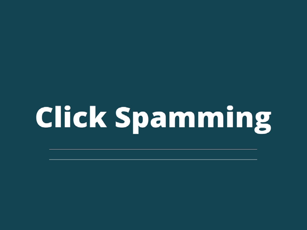 Click Spamming – what is it?