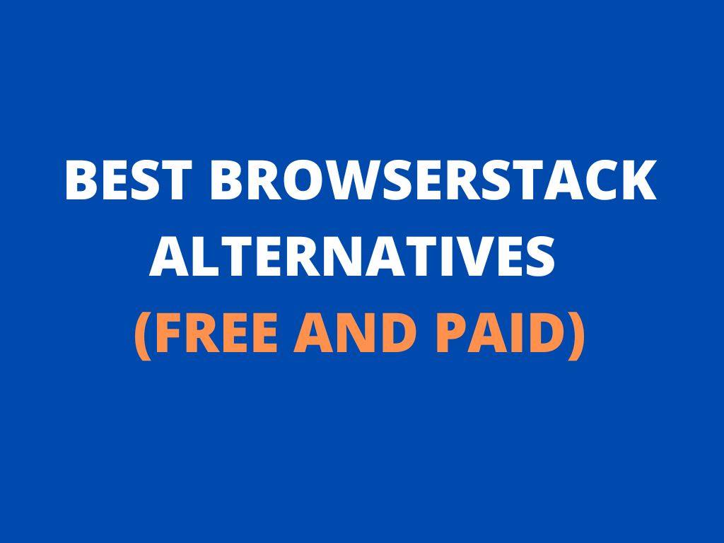 12 Best BrowserStack Alternatives (Free & Paid) in 2022