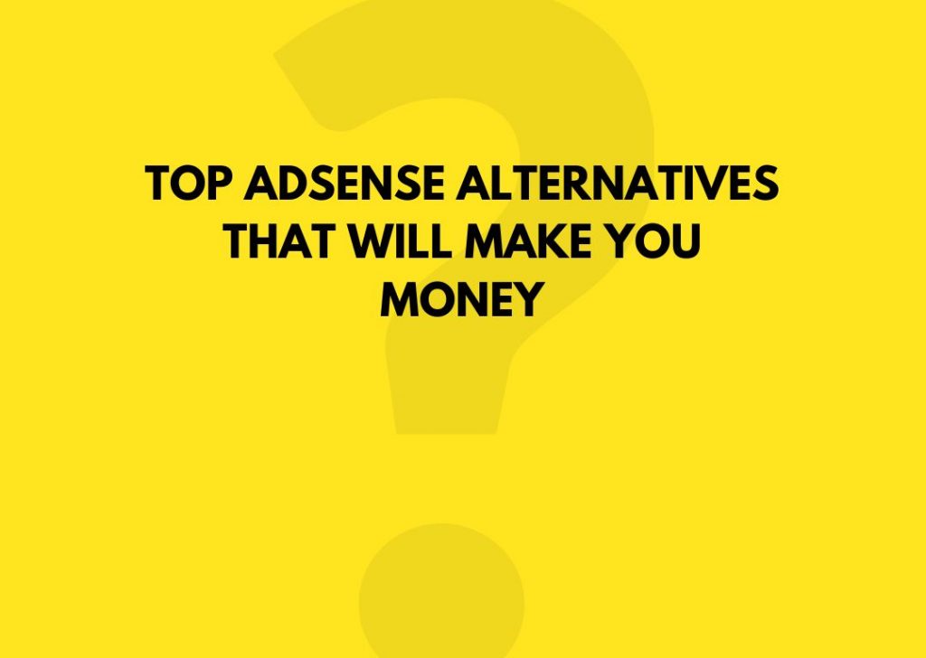 Top Adsense alternatives that will make you money