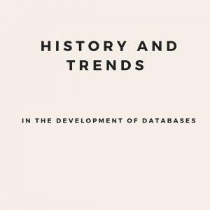 History and Trends in the Development of Databases