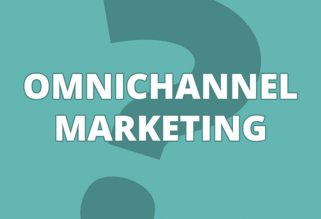 Omnichannel marketing – what is it?