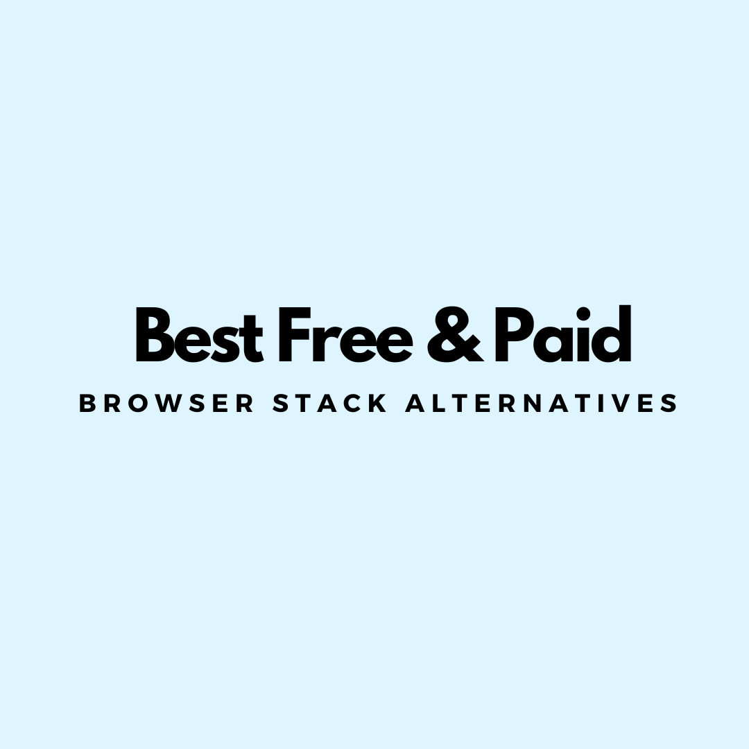 Best Free & Paid Browser Stack Alternatives