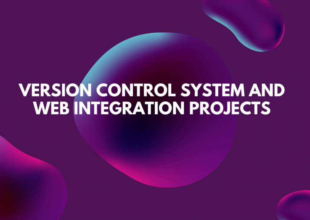 Version control system and web integration projects