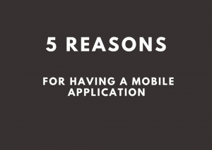 5 reasons for having a mobile application