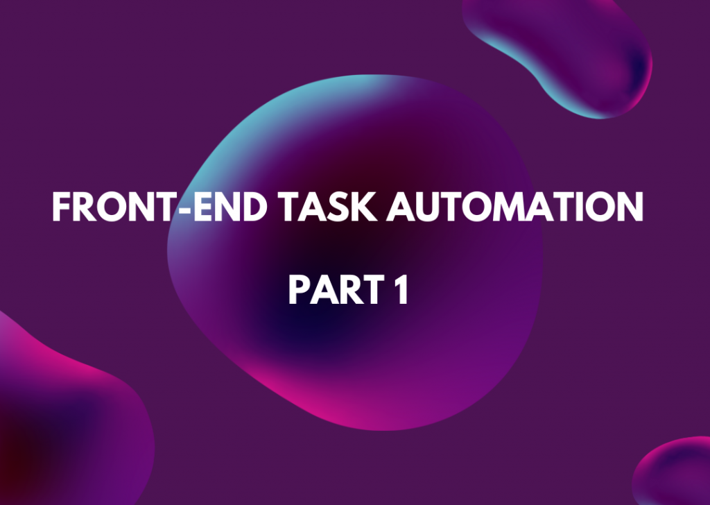 Front-End Task Automation – Part 1