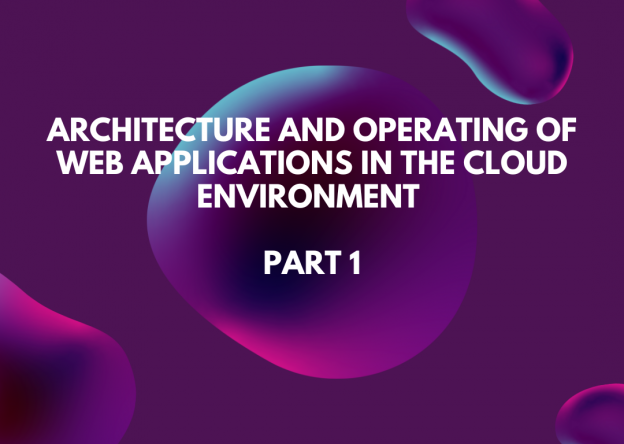 Architecture and operating of web applications in the cloud environment (Part 1)