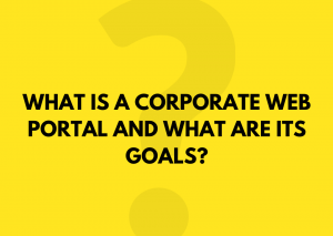 What is a corporate web portal and what are its goals?