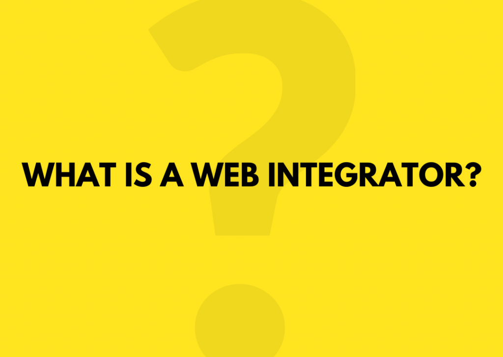 What is a web integrator?
