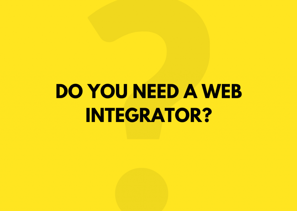Do you need a web integrator?