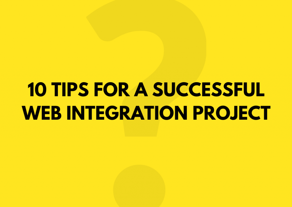 10 tips for a successful web integration project