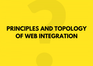 PRINCIPLES AND TOPOLOGY OF WEB INTEGRATION