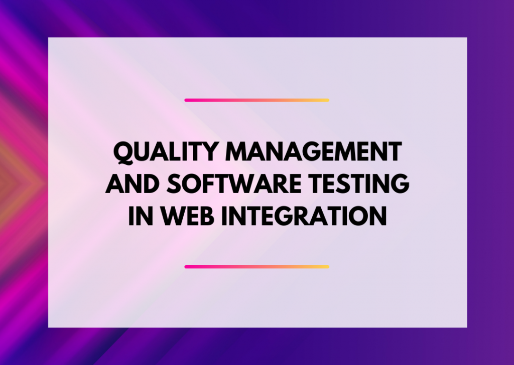 Quality management and software testing in web integration