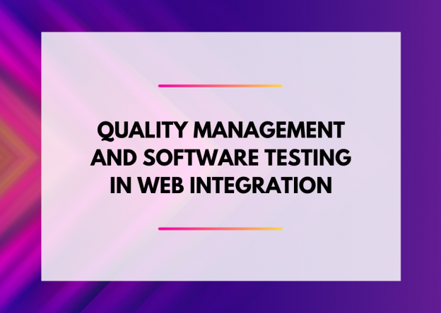 QUALITY MANAGEMENT AND SOFTWARE TESTING IN WEB INTEGRATION