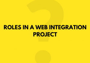 ROLES IN A WEB INTEGRATION PROJECT