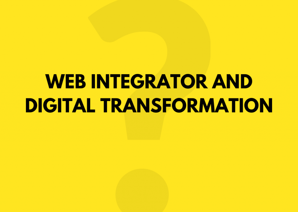 Web integrator and digital transformation