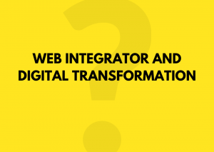 WEB INTEGRATOR AND DIGITAL TRANSFORMATION