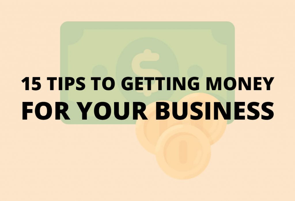 15 tips to getting money for your business