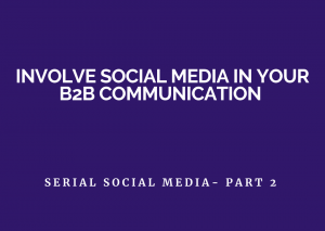 Involve social media in your B2B communication - part 2