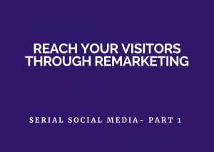Social media Reach your visitors through remarketing