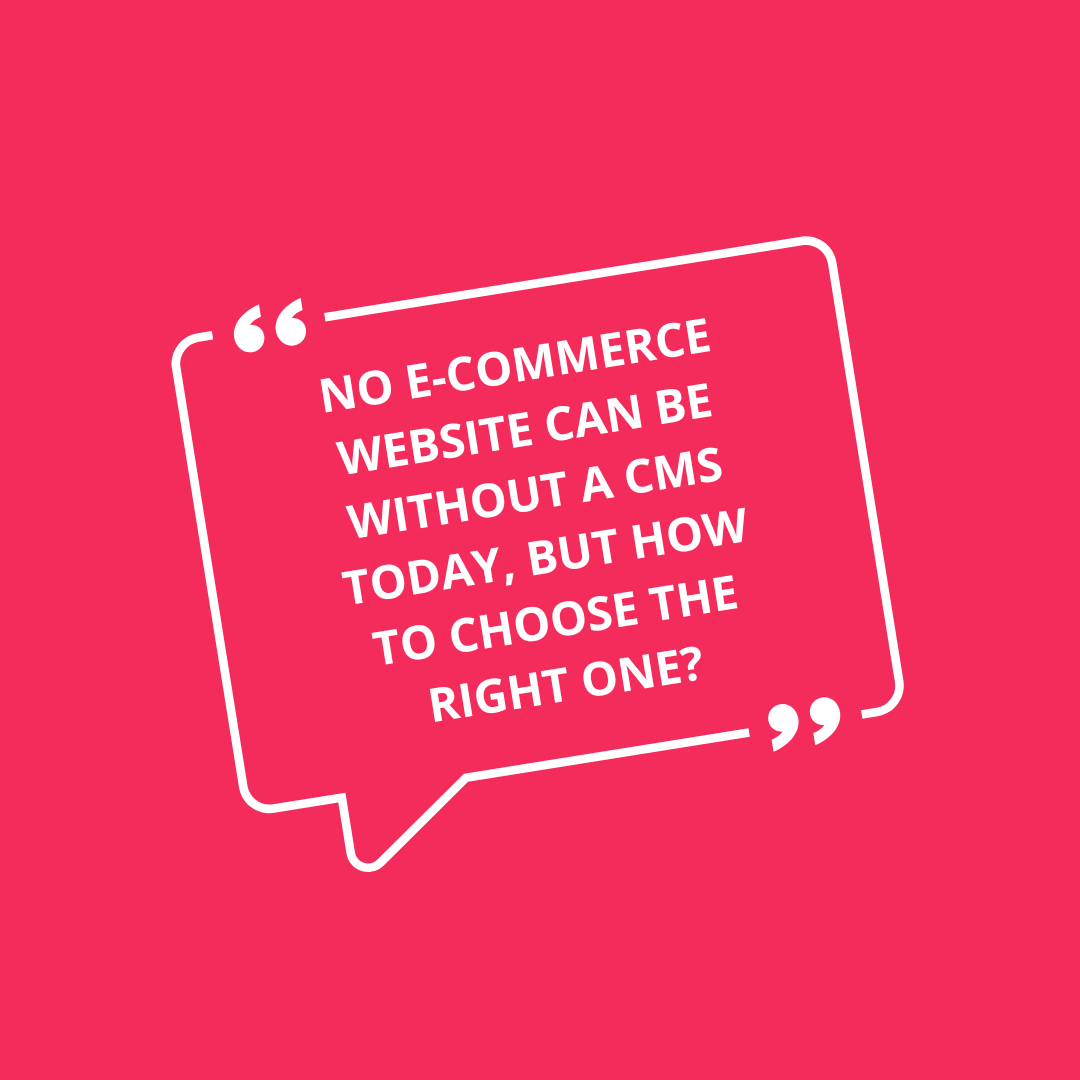 No E-commerce Website Can be Without A CMS Today, But How To Choose The Right One?