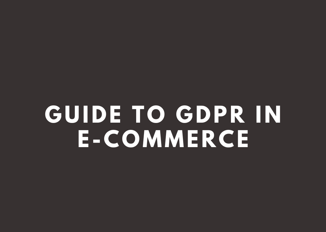 Guide to GDPR in e-commerce