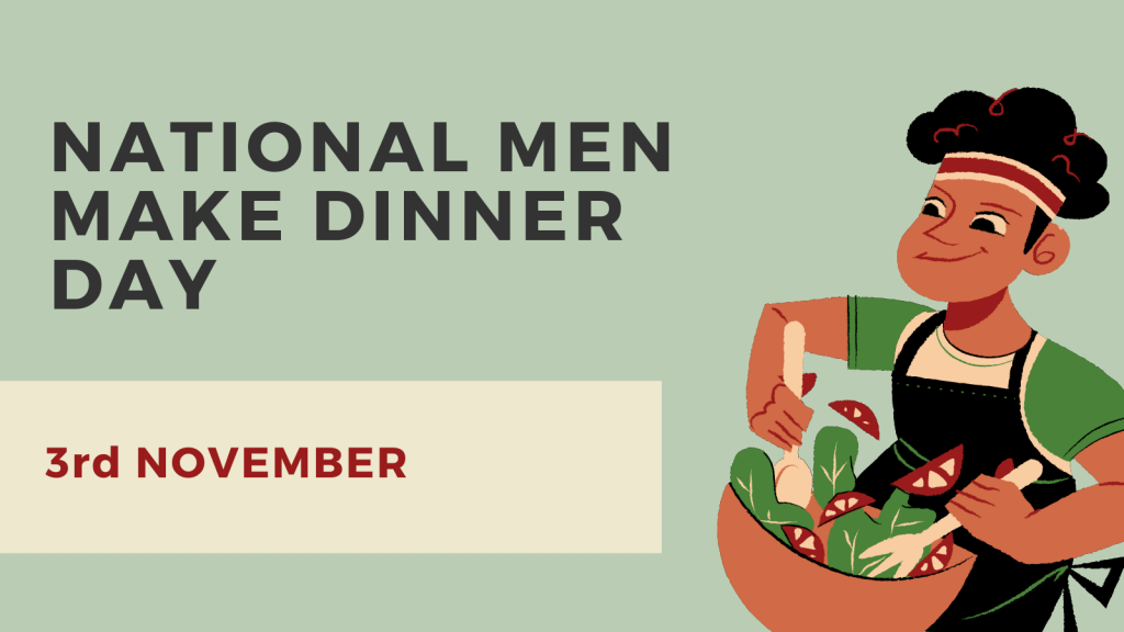 National Men Make Dinner Day — 3rd November, 2022