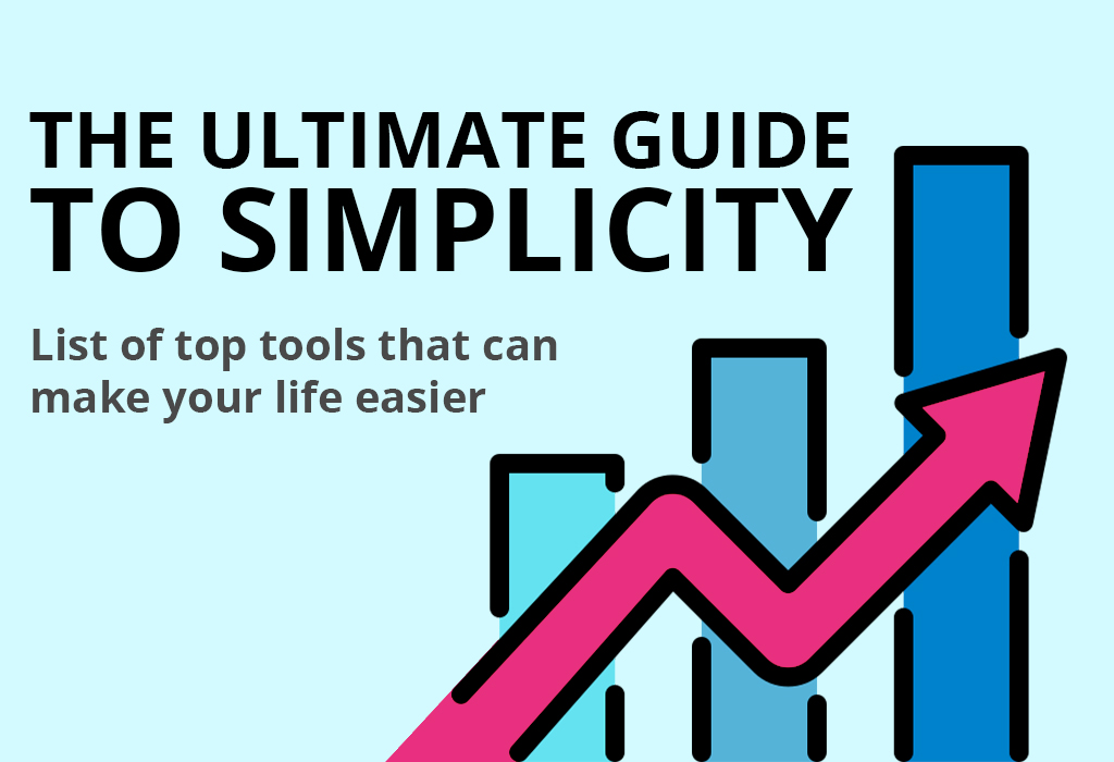 The Ultimate Guide to Simplicity – 70+ Tools to Make Your Life Easier