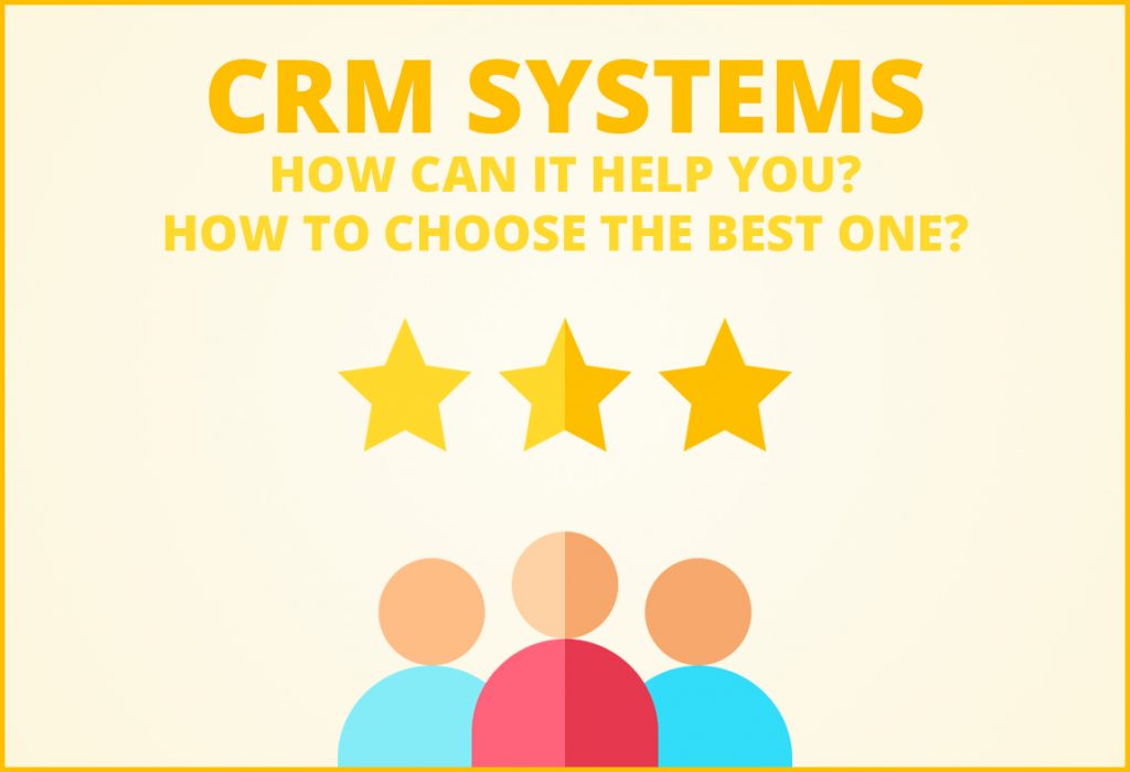 How can CRM system help you and how to choose the best customer relationship management software?