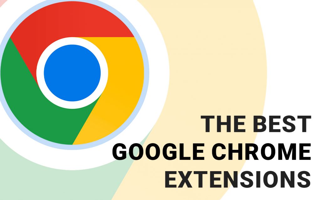 The best Google Chrome extensions you need to know