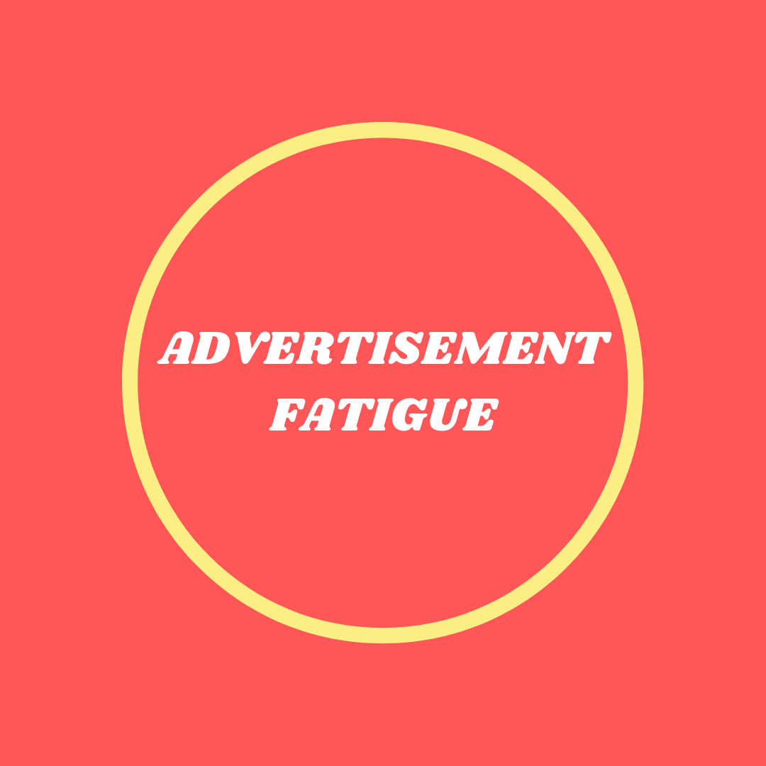 Advertisement Fatigue