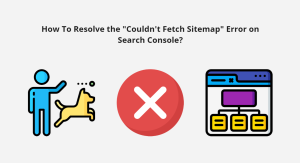 How To Resolve the "Couldn't Fetch Sitemap" Error on Search Console? - featured image