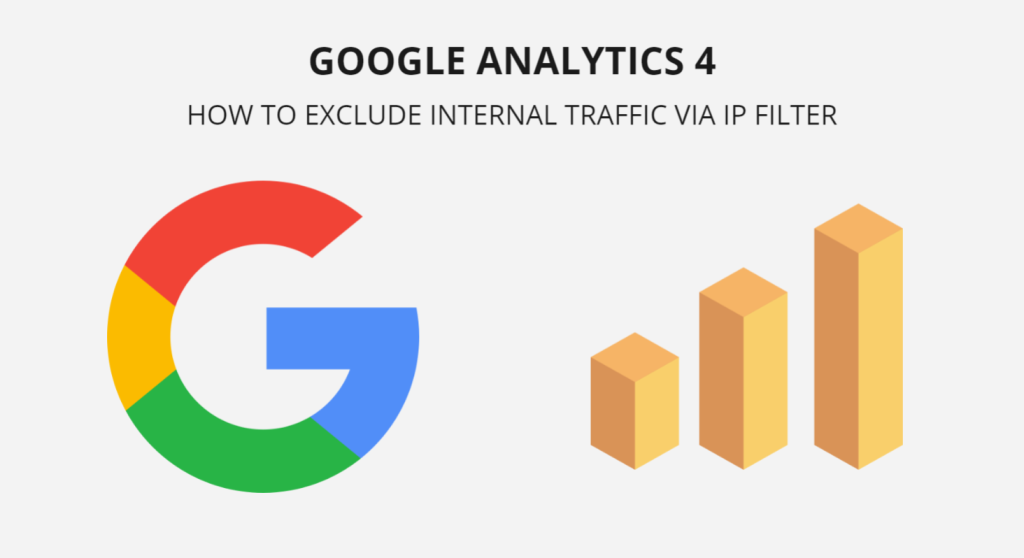 Google Analytics 4: How to Exclude Internal Traffic via IP Filter