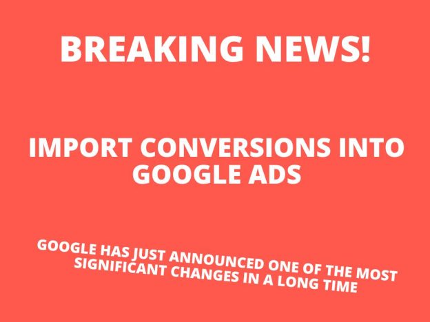 Google has just announced one of the most significant changes in a long time - import conversions into Google Ads