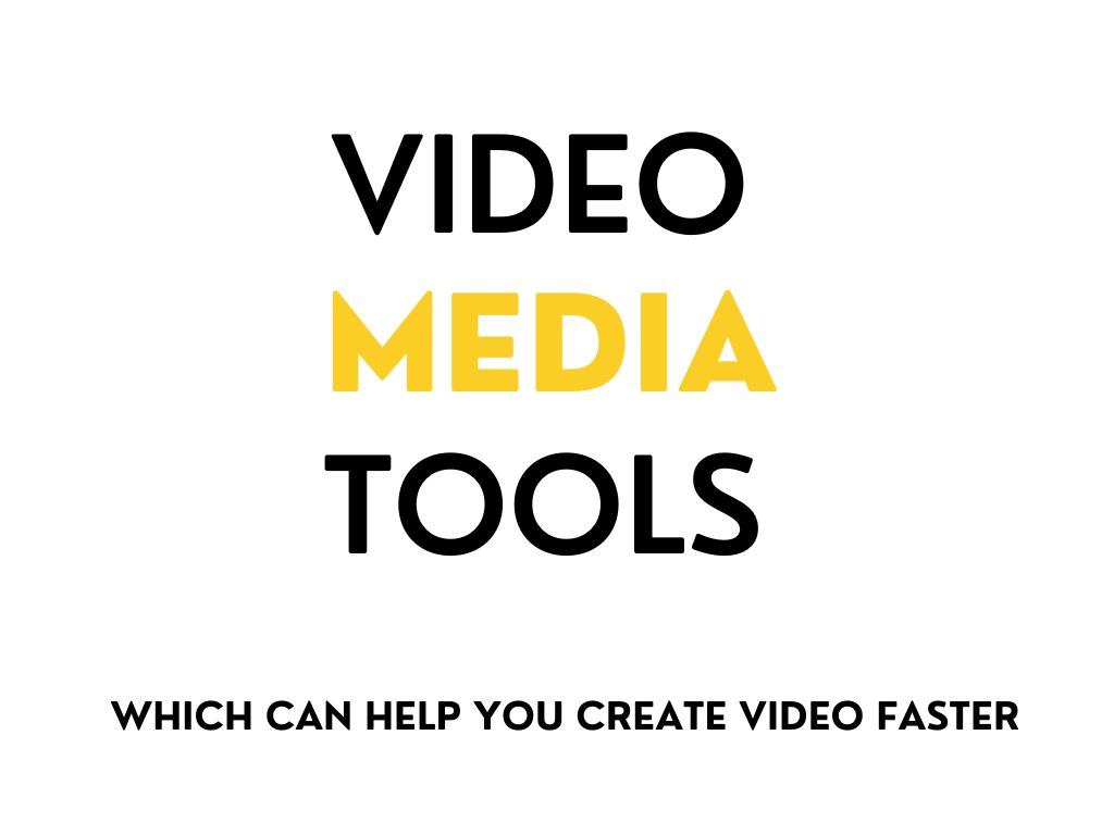 Tools which can help you create video faster