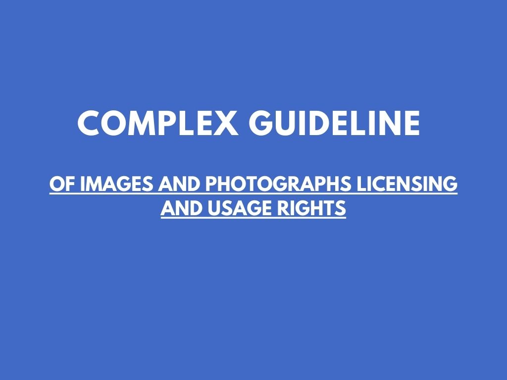 Complex guideline of images and photographs licensing and usage rights