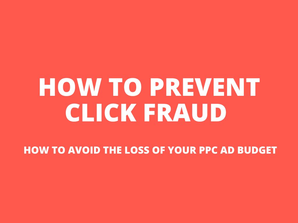 How to prevent click fraud to avoid the loss of your PPC ad budget