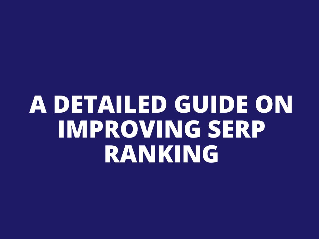 A detailed guide on improving SERP ranking