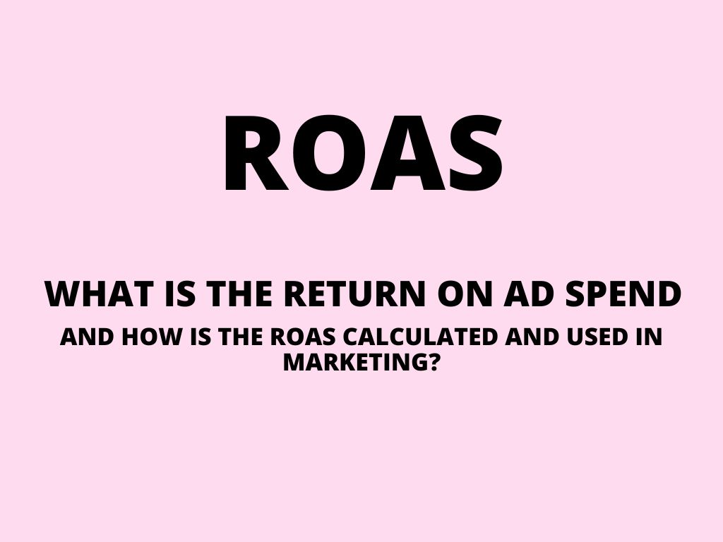ROAS  – what is the return on ad spend and how is it calculated and used in marketing?