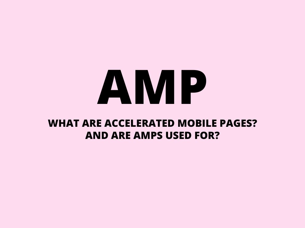 AMP – accelerated mobile pages – what it is?