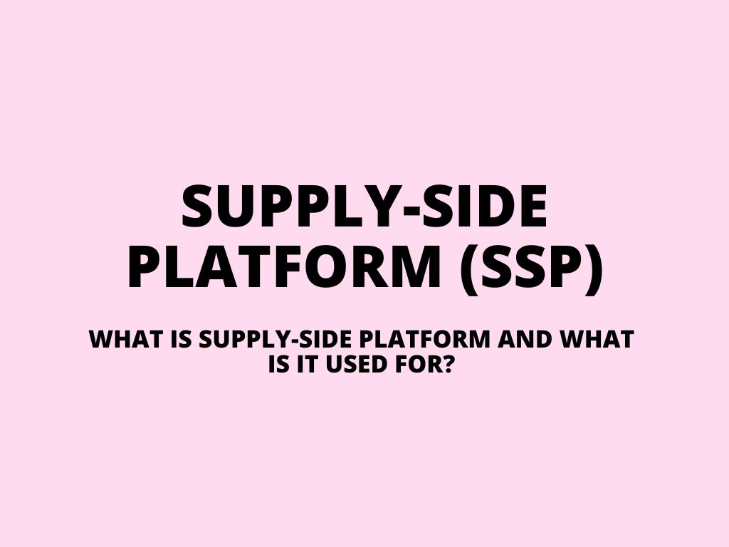 Supply-side platform (SSP) – what is supply-side platform and what is it used for?