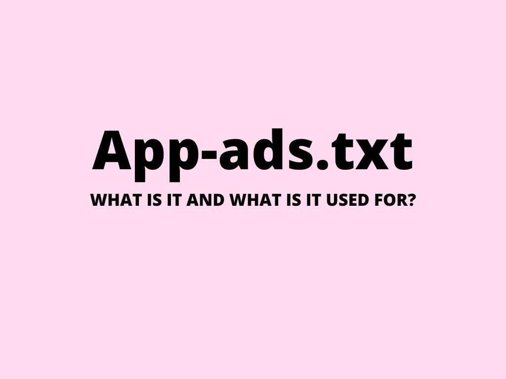 App-ads.txt – what is it and what is it used for?
