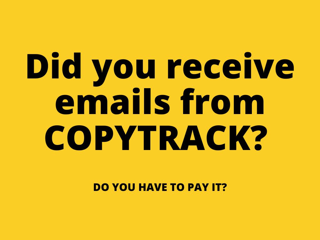 Did you receive emails from COPYTRACK claiming you used the photo illegally? Do you have to pay it?