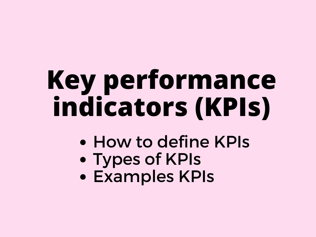 Key performance indicators (KPI) – how to define KPIs, examples KPIs and many more