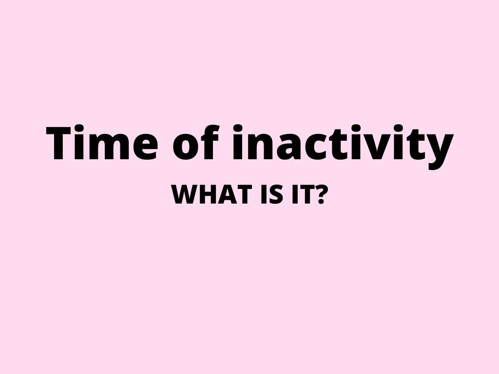 Time of inactivity