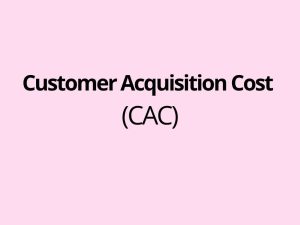Customer Acquisition Cost (abbreviated as CAC) - Blog