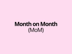 Month on Month (abbreviated as MoM) - Blog