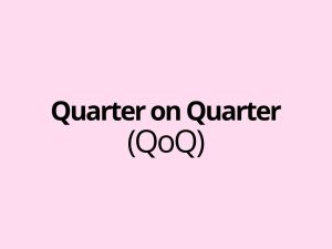 Quarter on Quarter - QoQ